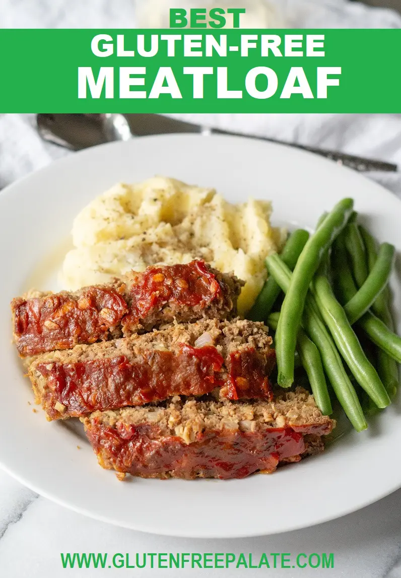 pinterest image of sliced meatloaf on a white plate with mashed potatoes and green beans with the words best gluten free meatloaf on top
