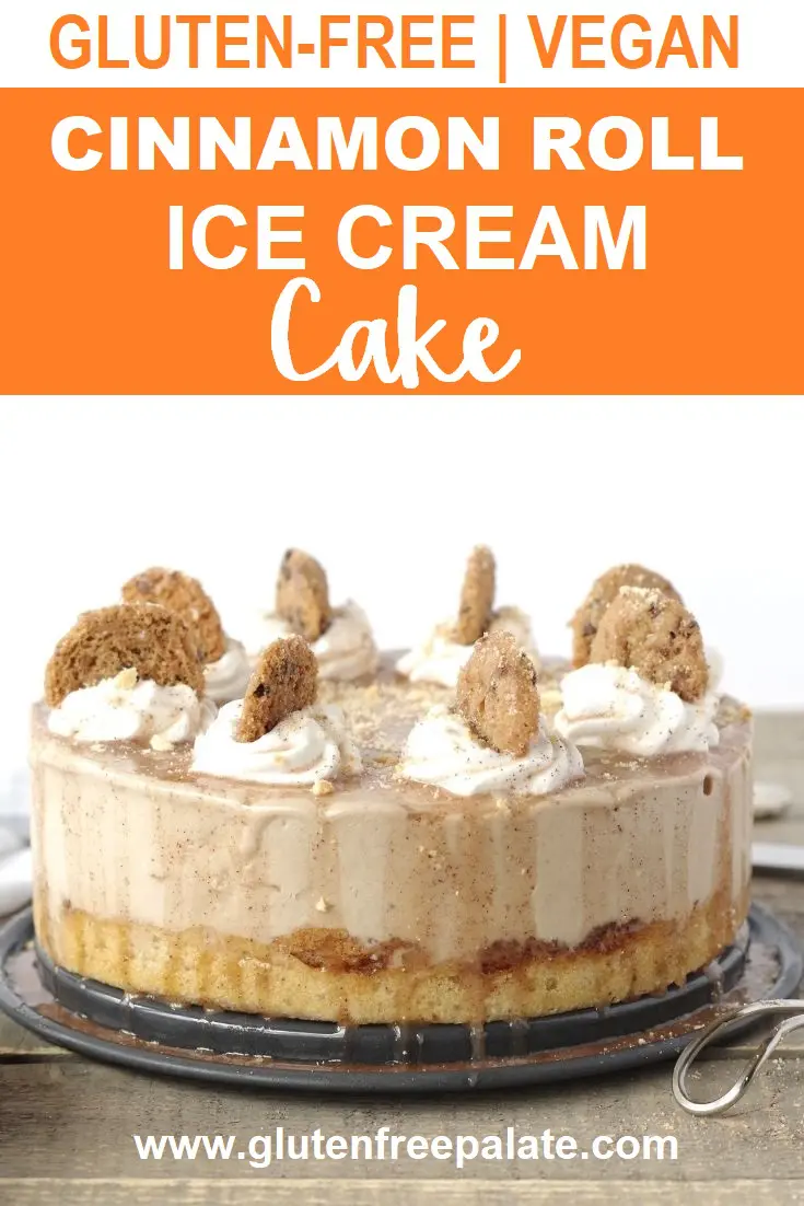 a pinterest pin with a photos of a gluten free ice cream cake with snickerdoodles on top with the words gluten-free vegan cinnamon roll ice cream cake in text at the top