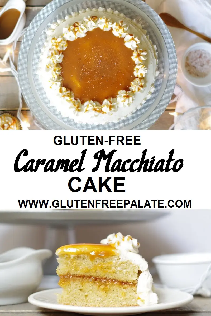 a pinterest pin with two photos of gluten free caramel cake topped with frosting and caramel with the words gluten free caramel macchiato cake in the center