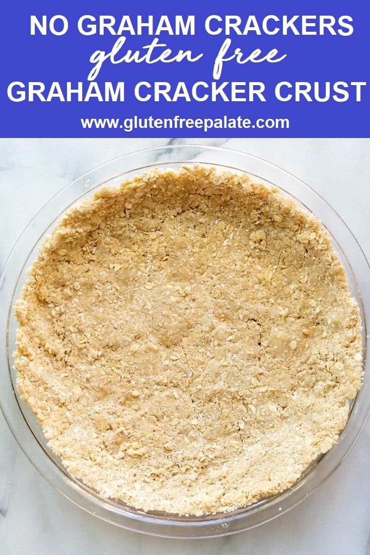 gluten free graham cracker crust in a pie pan, with the words no graham crackers gluten free graham cracker crust on the top