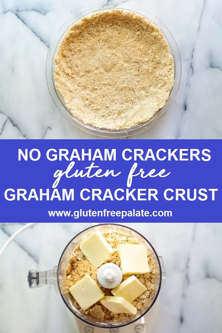 collage photos with gluten-free graham cracker crust in a pie pan on top, the words no graham cracker gluten free graham cracker crust in the center, and a food process with butter and oats on the bottom