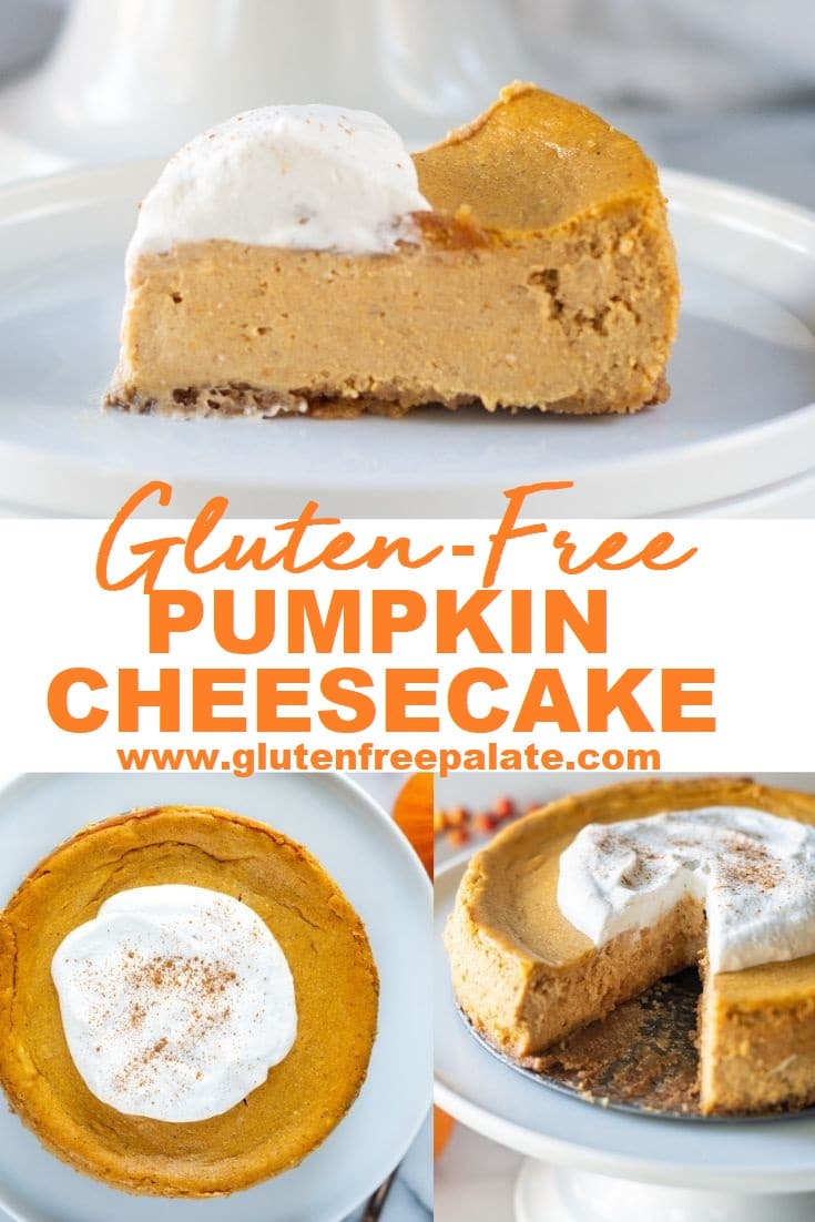 collage of three images of different angles of pumpkin cheesecake with whipped cream on top with the text overlay gluten free pumpkin cheesecake in the center
